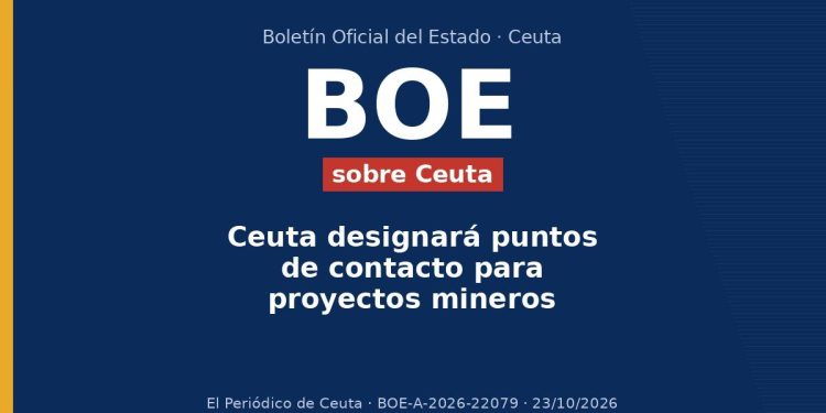 Ceuta designará puntos de contacto para proyectos mineros