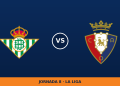Real Betis – Osasuna: horario y dónde ver el partido