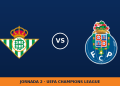 Real Betis – FC Porto: horario y dónde ver el partido