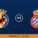 Villarreal – Espanyol: horario y dónde ver el partido