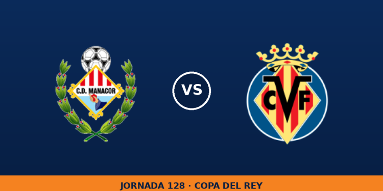 Manacor – Villarreal, en directo: jornada 128 de Copa del Rey