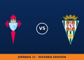 Celta Fortuna – Córdoba: hora y canal (LaLiga TV Hypermotion)