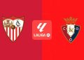 Sevilla – Osasuna: Horario, dónde ver en televisión y claves del partido de LaLiga EA Sports